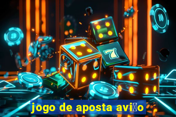 jogo de aposta avi茫o