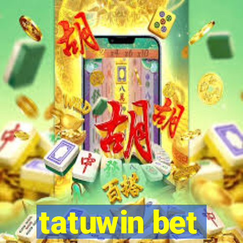 tatuwin bet