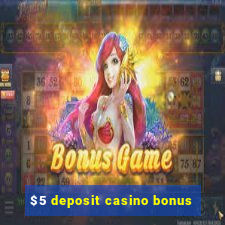 $5 deposit casino bonus