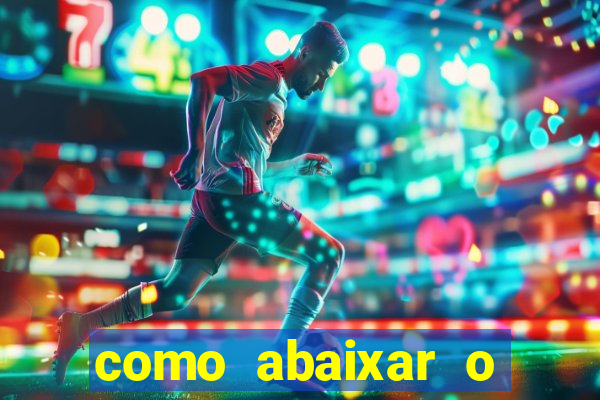 como abaixar o jogo do tigrinho