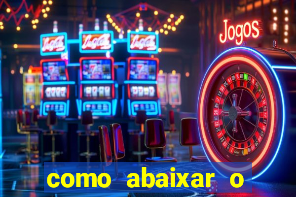 como abaixar o jogo do tigrinho