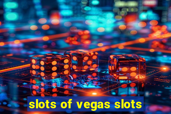 slots of vegas slots