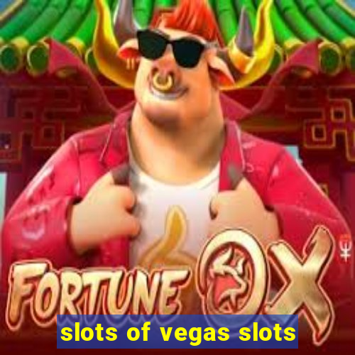 slots of vegas slots