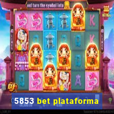 5853 bet plataforma