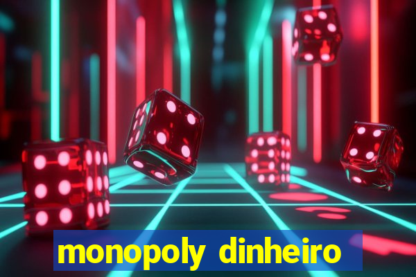 monopoly dinheiro