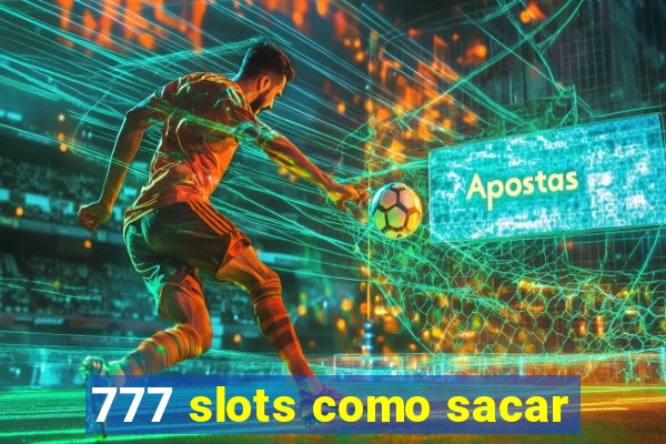 777 slots como sacar