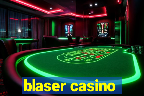 blaser casino