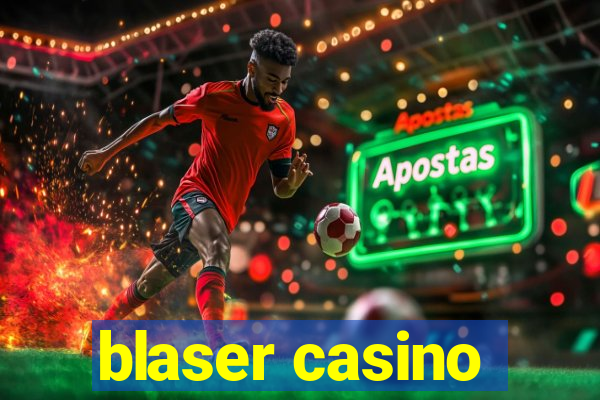 blaser casino