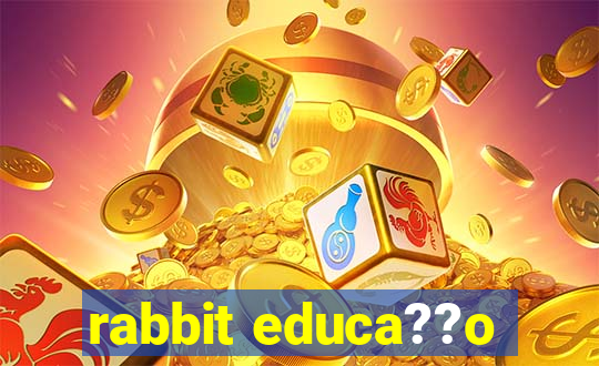 rabbit educa??o