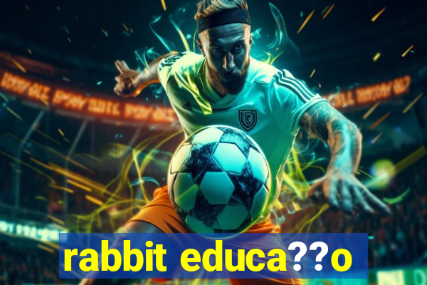 rabbit educa??o