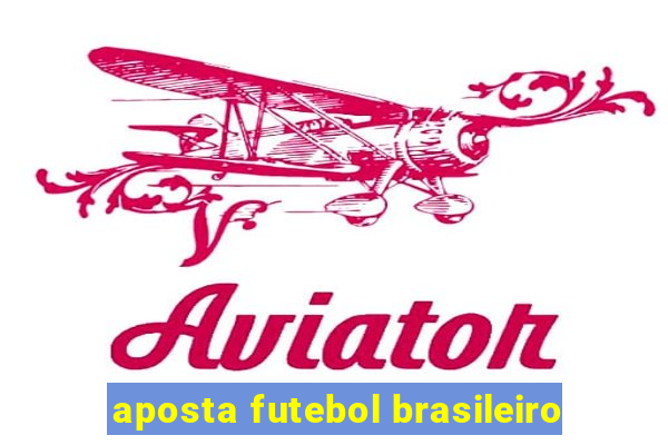 aposta futebol brasileiro