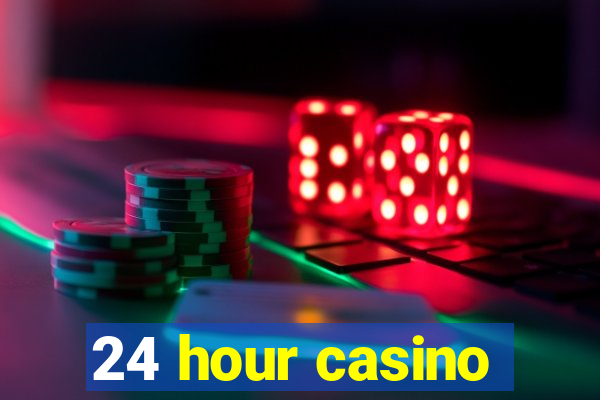 24 hour casino