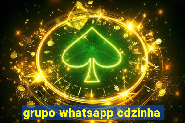 grupo whatsapp cdzinha