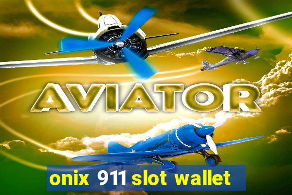 onix 911 slot wallet