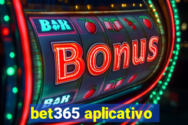 bet365 aplicativo