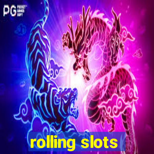 rolling slots