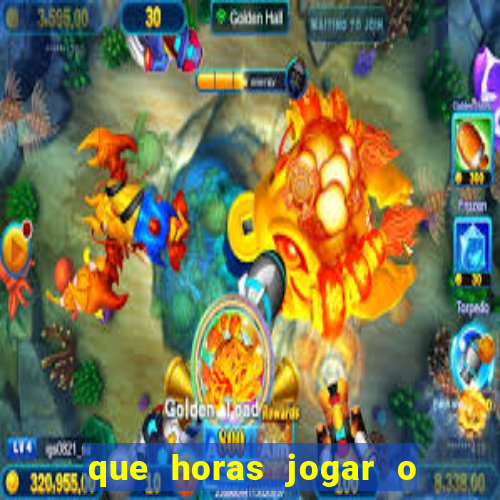 que horas jogar o jogo do tigre