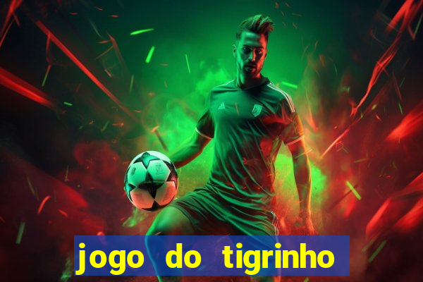 jogo do tigrinho qual o melhor