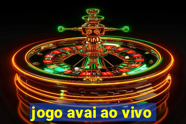 jogo avai ao vivo