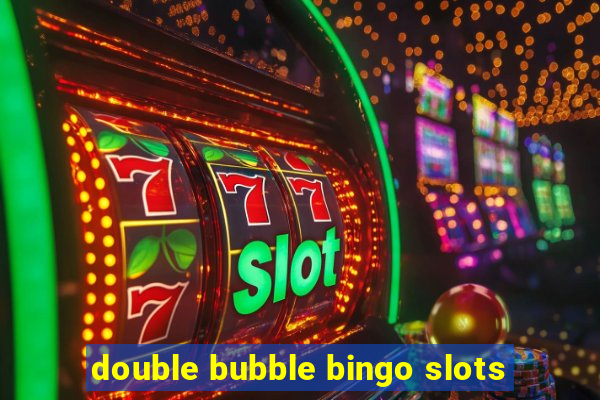 double bubble bingo slots