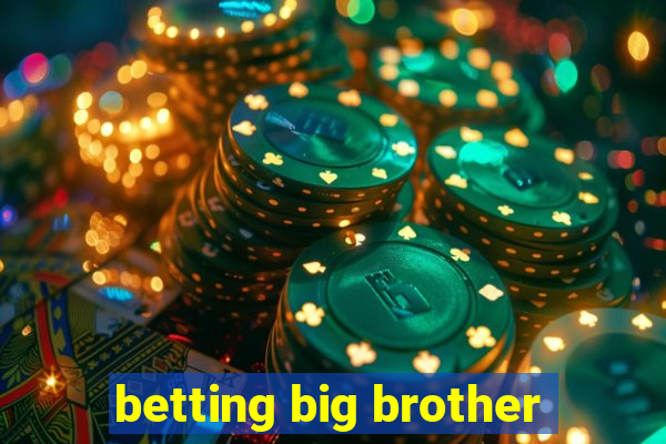 betting big brother