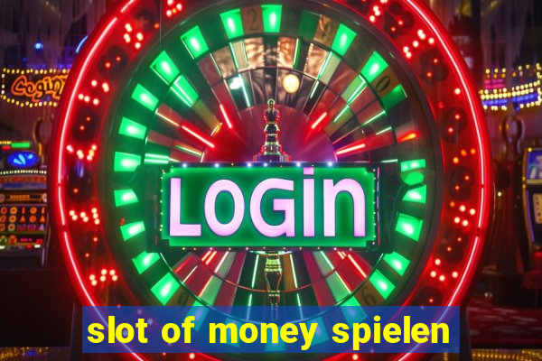 slot of money spielen