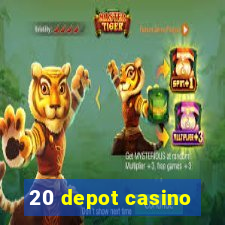 20 depot casino