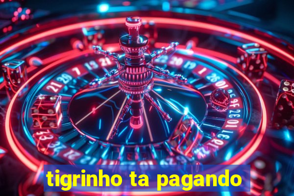 tigrinho ta pagando