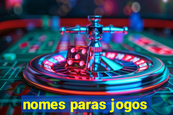 nomes paras jogos