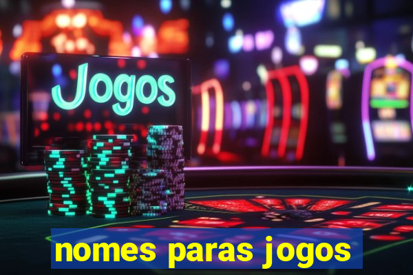 nomes paras jogos