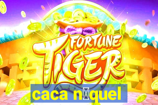 caca n铆quel