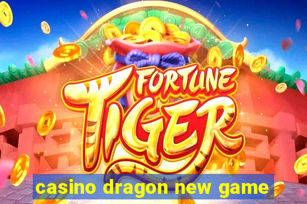 casino dragon new game