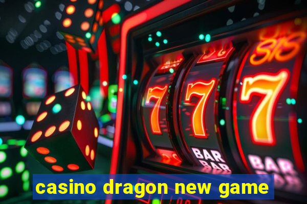 casino dragon new game