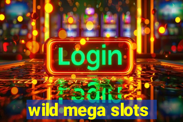 wild mega slots