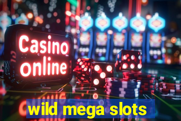 wild mega slots