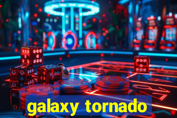 galaxy tornado