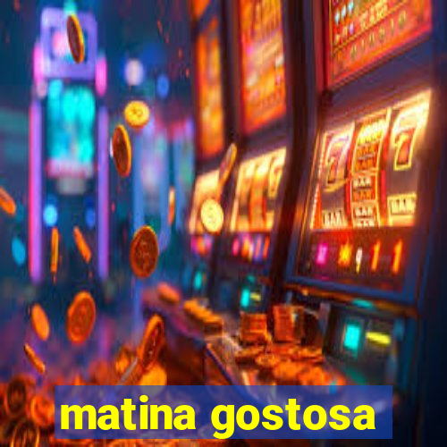 matina gostosa