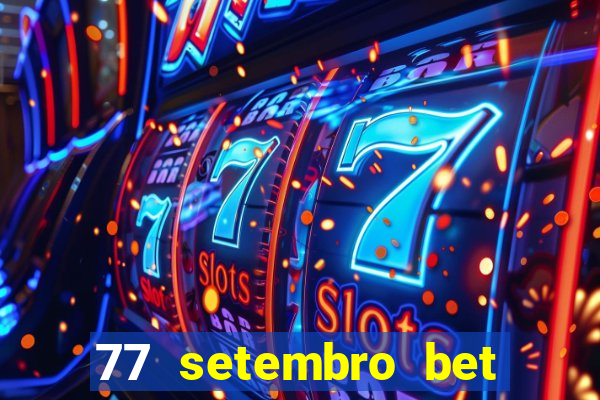 77 setembro bet com é confiável