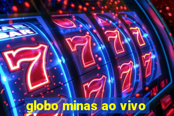 globo minas ao vivo