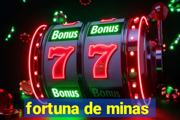 fortuna de minas