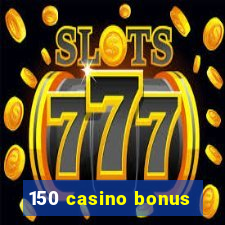 150 casino bonus