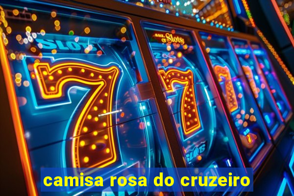 camisa rosa do cruzeiro