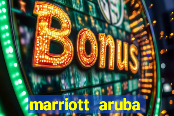 marriott aruba resort and casino