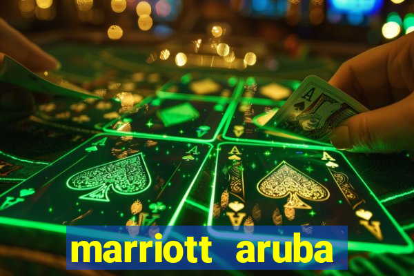 marriott aruba resort and casino