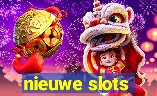 nieuwe slots