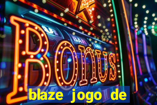 blaze jogo de aposta entrar