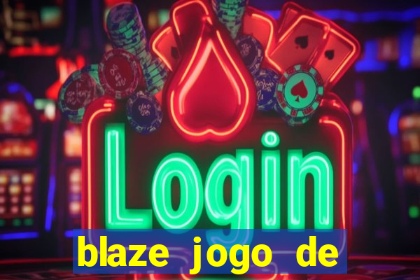 blaze jogo de aposta entrar