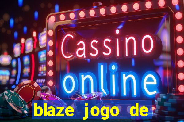 blaze jogo de aposta entrar