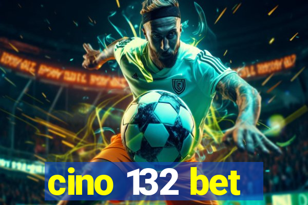 cino 132 bet