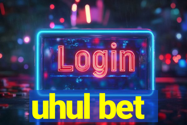 uhul bet